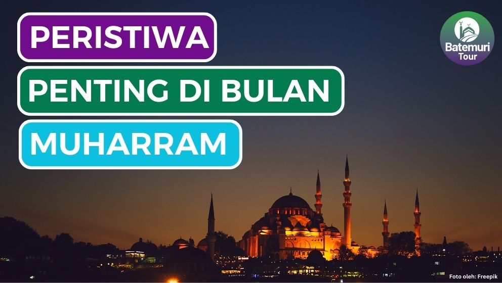 3 Peristiwa Penting yang Terjadi di Bulan Muharram